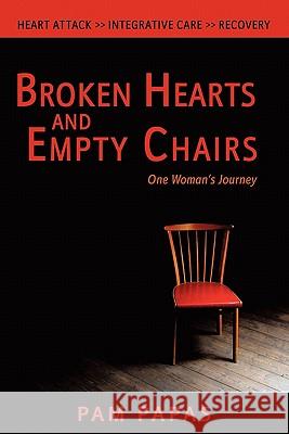 Broken Hearts and Empty Chairs: One Woman's Journey Pam Papas 9780981975573 Papas Press LLC - książka