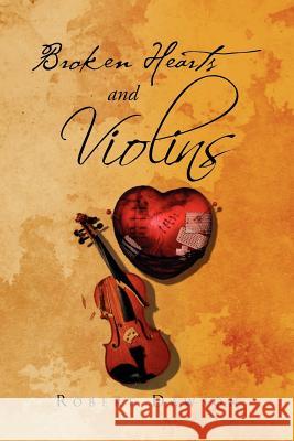 Broken Hearts and Violins Robert Dawson 9781469160658 Xlibris Corporation - książka