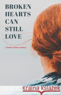 Broken Hearts Can Still Love Rebecca Reddell 9798636314295 Independently Published - książka