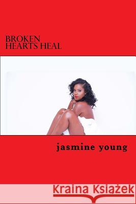 Broken Hearts Heal: A Guide to Self Help Jasmine Tiara Young 9781727324525 Createspace Independent Publishing Platform - książka