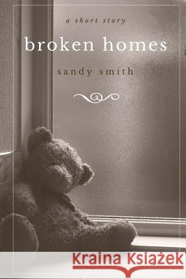 Broken Homes Sandy Smith 9781720776833 Createspace Independent Publishing Platform - książka