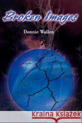 Broken Images Donnie Wallen 9780595162376 Writers Club Press - książka