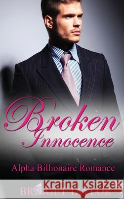 Broken Innocence: Alpha Billionaire Romance Boxed Set Bridget Taylor 9781914513039 House of Books - książka