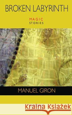 Broken Labyrinth: magic stories Giron, Manuel 9783905930290 Editions Latines - książka