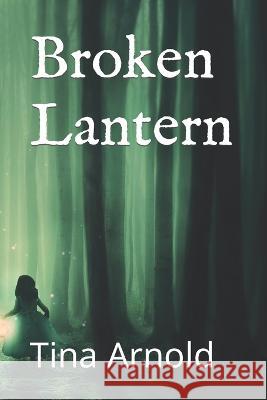 Broken Lantern Tina Arnold 9781693157578 Independently Published - książka