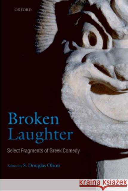 Broken Laughter: Select Fragments of Greek Comedy Olson, S. Douglas 9780199287857 Oxford University Press, USA - książka