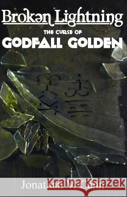 Broken Lightning: The Curse of Godfall Golden Jonathan V. Cann 9780989485227 Hushed Forest Entertainment - książka