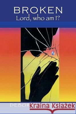 Broken: Lord, Who Am I? Deborah Franklin 9781499065701 Xlibris Corporation - książka