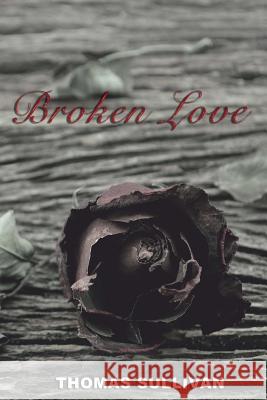 Broken Love Thomas Sullivan 9781981577866 Createspace Independent Publishing Platform - książka