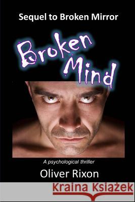 Broken Mind: A sequel to Broken Mirror Rixon, Oliver 9781503110779 Createspace - książka