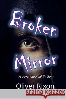 Broken Mirror: A psychological thriller Rixon, Oliver 9781500654726 Createspace - książka