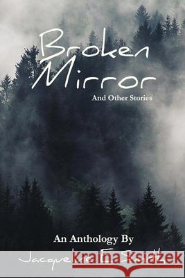 Broken Mirror: And Other Stories Jacqueline E. Smith 9781087478722 Independently Published - książka