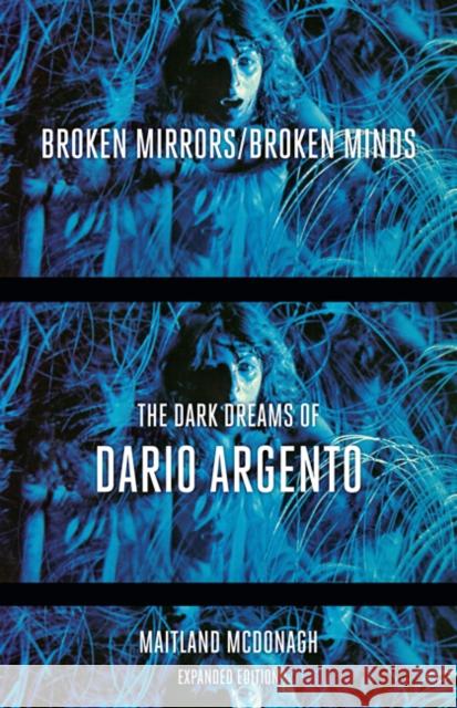 Broken Mirrors/Broken Minds: The Dark Dreams of Dario Argento McDonagh, Maitland 9780816656073 University of Minnesota Press - książka