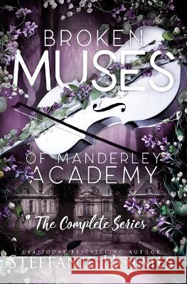 Broken Muses of Manderley Academy: complete series Steffanie Holmes 9781991160409 Bacchanalia House - książka