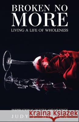 Broken No More Judy Mojica 9781950861200 His Glory Creations Publishing LLC - książka
