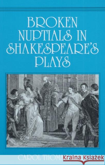 Broken Nuptials in Shakespeare's Plays Carol Thomas Neely 9780252063626 University of Illinois Press - książka