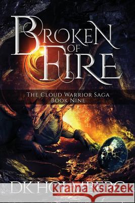 Broken of Fire D. K. Holmberg 9781545474518 Createspace Independent Publishing Platform - książka