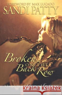 Broken on the Back Row: A Journey Through Grace and Forgiveness Patty, Sandi 9781582297002 Howard Publishing Company - książka