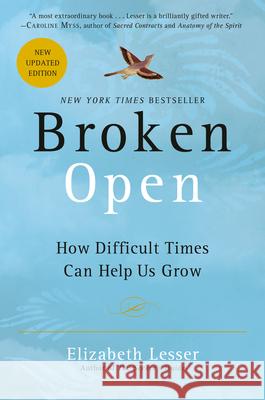 Broken Open: How Difficult Times Can Help Us Grow Elizabeth Lesser 9780375759918 Villard Books - książka