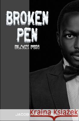 Broken Pen: black pen Jacob Tsunda Salihu   9798378242740 Independently Published - książka