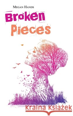 Broken Pieces Megan Hands 9781665595131 Authorhouse UK - książka