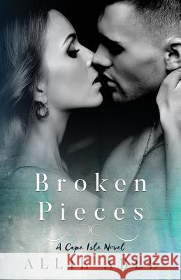 Broken Pieces (Cape Isle, #3): A Cape Isle Novel Allie Able 9781535466790 Createspace Independent Publishing Platform - książka