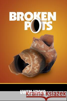 Broken Pots Uwem Udoko 9781483416489 Lulu Publishing Services - książka