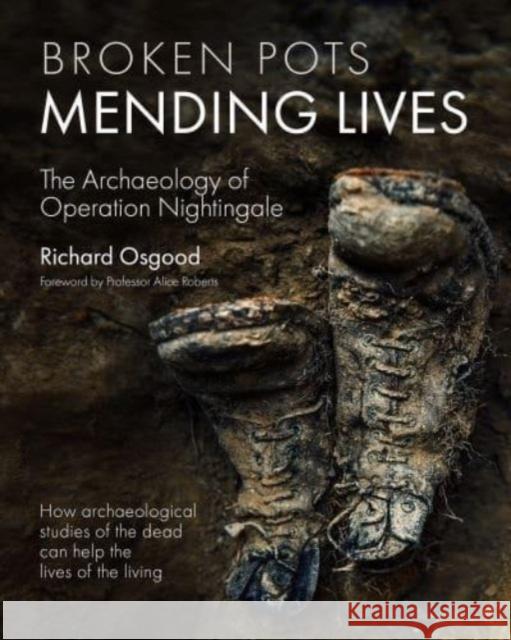 Broken Pots, Mending Lives: The Archaeology of Operation Nightingale Richard Osgood 9781789259384 Oxbow Books - książka