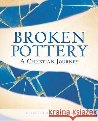 Broken Pottery Debra Shirley Choate, Joseph Beasley, Pamela Shirley Beasley 9781498488891 Xulon Press - książka