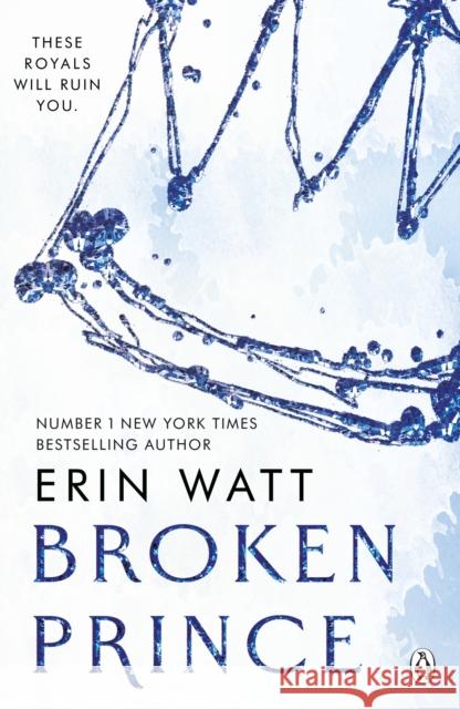Broken Prince: The sizzling enemies to lovers romance in The Royals Series Erin Watt 9781405963220 Penguin Books Ltd - książka
