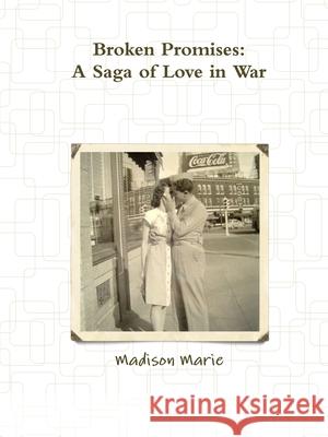 Broken Promises: A Saga of Love in War Madison Marie 9780359802920 Lulu.com - książka
