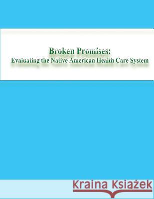 Broken Promises: Evaluating the Native American Health Care System U. S. Commissio 9781482551396 Createspace - książka