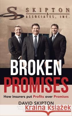 Broken Promises: How Insurers Put Proﬁts Over Promises Skipton, David 9781955885942 Book Vine Press - książka