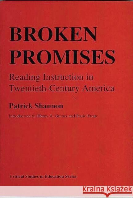 Broken Promises: Reading Instruction in Twentieth-Century America Patrick Shannon 9780897891608 Praeger - książka