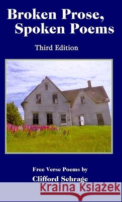 Broken Prose, Spoken Poems 3rd ed Cliff Schrage 9781987852318 Wood Islands Prints - książka