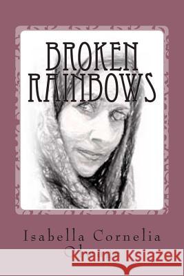 Broken Rainbows Isabella Cornelia Olwage 9781494207458 Createspace - książka