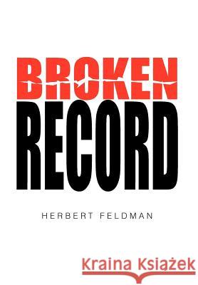 Broken Record Herbert Feldman 9781599260303 Xlibris Corporation - książka