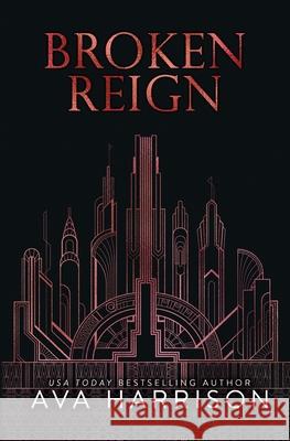 Broken Reign: An Enemies-To-Lovers Romance Ava Harrison 9781734835595 Ah Publishing LLC - książka