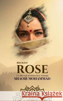 Broken Rose Shoaib Mohammad   9798889597551 Notion Press - książka