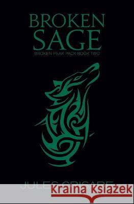 Broken Sage: A Silver Sentinel Wolf Shifter Romance Jules Crisare 9781948603287 Silver Orb Books - książka