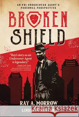 Broken Shield: An FBI Undercover Agent's Personal Perspective Ray A. Morrow 9781647041403 Bublish, Inc. - książka