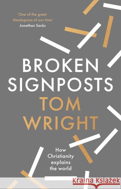 Broken Signposts: How Christianity Explains the World Tom Wright 9780281084937 SPCK Publishing - książka