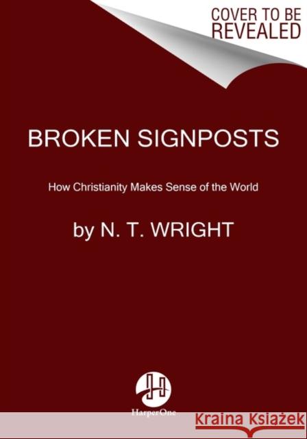 Broken Signposts: How Christianity Makes Sense of the World N. T. Wright 9780062564115 HarperCollins - książka