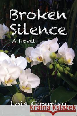 Broken Silence Lois Gourley 9781304610751 Lulu.com - książka