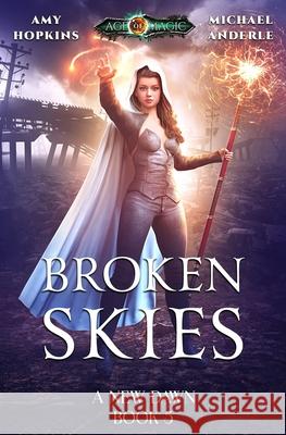 Broken Skies: Age Of Magic - A Kurtherian Gambit Series Michael Anderle Amy Hopkins 9781649711069 Lmbpn Publishing - książka