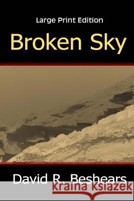Broken Sky - LPE: Large Print Edition Beshears, David R. 9780996181822 Greybeard Publishing - książka