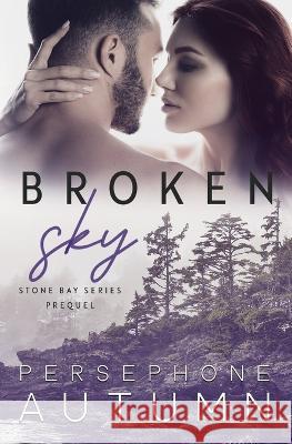 Broken Sky: Stone Bay Series Prequel Persephone Autumn 9781951477356 Between Words Publishing LLC - książka