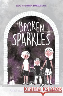 Broken Sparkles: Book 3 in the Magic Sparkles series Rachel Inbar Leah Gabrielle Goodman 9783951992921 Magic Sparkles Publishing - książka