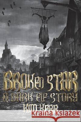 Broken Star: A Dark Elf Story Kim Kerr 9781928094425 Science Fiction and Fantasy Publications - książka