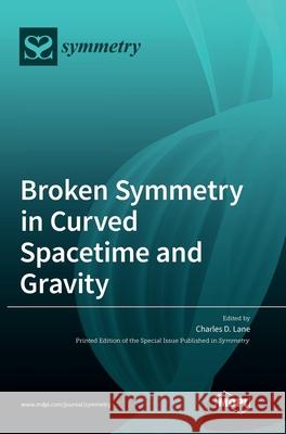 Broken Symmetry in Curved Spacetime and Gravity Charles D. Lane 9783039364497 Mdpi AG - książka